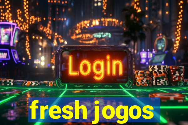 fresh jogos